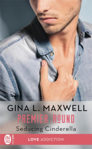 Premier round Tome 1 : Seducing Cinderella - Maxwell Gina L ; Nabet Agathe