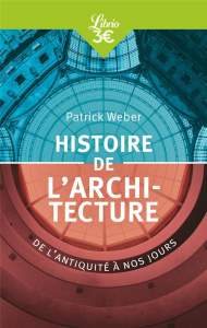 Histoire de l'architecture. De l'antiquité à nos jours - Weber Patrick