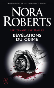 Lieutenant Eve Dallas Tome 45 : Révélations du crime - Roberts Nora ; Le Pennec Guillaume