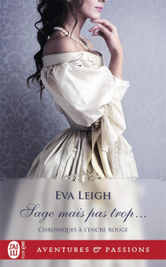 Chroniques à l'encre rouge Tome 3 : Sage mais pas trop... - Leigh Eva ; Ascain Viviane