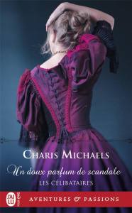 Les célibataires Tome 3 : Un doux parfum de scandale - Michaels Charis ; Luc Elizabeth
