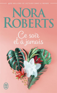 Ce soir et à jamais - Roberts Nora ; Pierre Béatrice