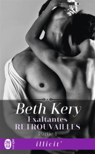 Exaltantes retrouvailles Tome 1 - Kery Beth ; Haut-Clair Maëlle