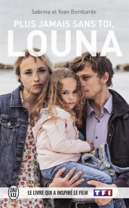 Plus jamais sans toi, Louna - Bombarde Sabrina ; Bombarde Yoan ; Dumas-Pelletier