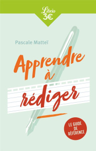Apprendre à rédiger - Matteï Pascale