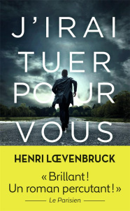 J'irai tuer pour vous - Loevenbruck Henri