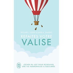 Refaites votre valise. Lâcher du lest pour retrouver une vie harmonieuse et équilibrée - Leider Richard J ; Shapiro David ; Gagnon Marie-An