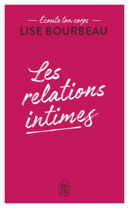 Les relations intimes. Ecoute ton corps - Bourbeau Lise