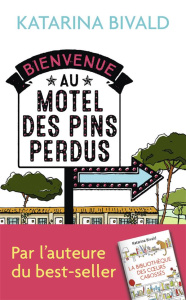 Bienvenue au motel des Pins perdus - Bivald Katarina ; Messmer Lucas