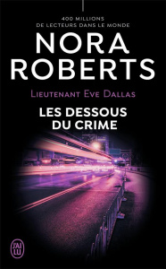 Lieutenant Eve Dallas Tome 48 : Les dessous du crime - Roberts Nora ; Le Pennec Guillaume