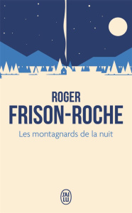 Les montagnards de la nuit - Frison-Roche Roger