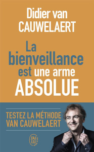 La bienveillance est une arme absolue - Van Cauwelaert Didier