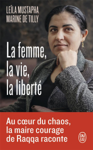 La femme, la vie, la liberté - Mustapha Leïla ; Tilly Marine de