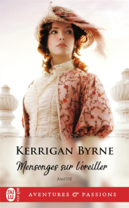 AMITIE/03/MENSONGES SUR L'OREILLER - Kerrigan Byrne ; Astrid Mougins