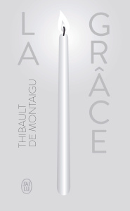 La grâce - Montaigu Thibault de