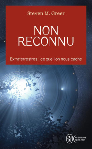 Non reconnu. Extraterrestres : Les affaires secrètes les mieux garder au monde - Greer Steven M. ; Letia Frédérick