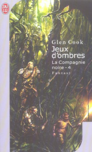 Les Annales de la Compagnie noire Tome 4 : Jeux d'ombres - Cook Glen ; Robert Alain