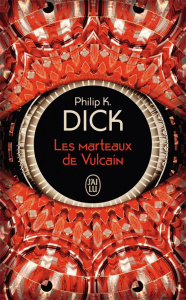 Les marteaux de Vulcain - Dick Philip K. ; Bénâtre Monique