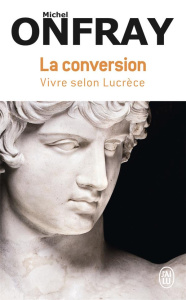 La conversion. Vivre selon Lucrèce - Onfray Michel