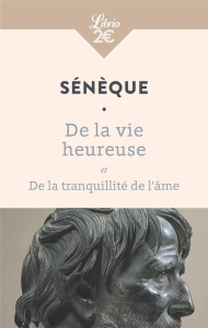 De la vie heureuse. Et De la tranquillité de l’âme - SENEQUE/VAN HEEMS