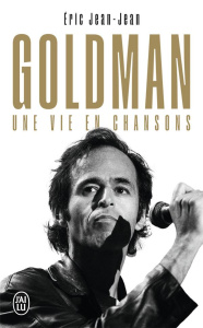 Goldman. Une vie en chansons - Jean-Jean Eric