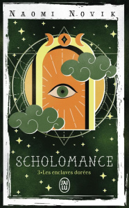 The Scholomance Tome 3 : Les enclaves dorées - Novik Naomi ; Kuntzer Benjamin