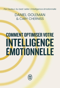 Comment optimiser votre intelligence émotionnelle - Goleman Daniel ; Cherniss Cary ; Peylet Elise