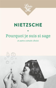 Pourquoi je suis si sage et autres extraits choisis - Nietzsche Friedrich ; Albert Henri