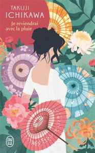 Je reviendrai avec la pluie - Ichikawa Takuji ; Tamae-Bouhon Mathilde