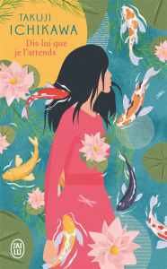 Dis-lui que je l'attends - Ichikawa Takuji ; Tamae-Bouhon Mathilde