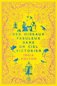 Love's Academic/01/Des oiseaux fabuleux dans un ciel victorien - Holton India ; Busnel Anne