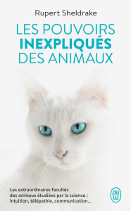Les pouvoirs inexpliqués des animaux - Sheldrake Rupert ; Bodin Jérôme ; Pass Jocelyne de