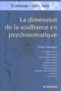 La dimension de la souffrance en psychosomatique - Ferragut Eliane