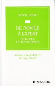 De novice à expert. Excellence en soins infirmiers - Benner Patricia ; Boisvert Céline ; Chartier Louis
