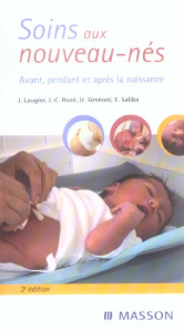Soins aux nouveaux-nés. Avant, pendant et après la naissance, 2e édition - Rozé Jean-Christophe ; Laugier Jean ; Simeoni Umbe