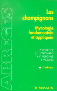 Les champignons. Mycologie fondamentale et appliquée, 2e édition - Bouchet Philippe ; Guignard Jean-Louis ; Pouchus Y