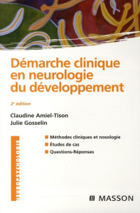 Démarche clinique en neurologie du développement. Méthodes cliniques et nosologie, études de cas, qu - Amiel-Tison Claudine ; Gosselin Julie
