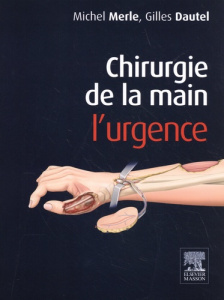 Chirurgie de la main. L'urgence, 4e édition - Merle Michel ; Dautel Gilles