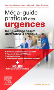 Méga-guide pratique des urgences. De l'evidence based medicine à la pratique, 3e édition - Pateron Dominique ; Raphaël Maurice ; Trinh Albert