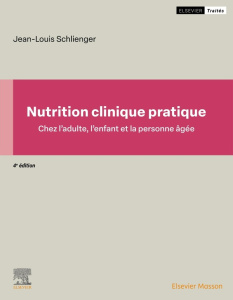 Nutrition clinique pratique. Chez l'adulte, l'enfant et la personne âgée, 4e édition - Schlienger Jean-Louis