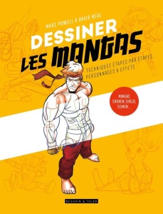Dessiner les mangas. Techniques étape par étape, personnages et effets - Neal David ; Powell Marc ; Chareyre Christine