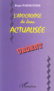 L'Apocalypse de Jean actualisée. 2e édition - Parmentier Roger