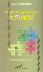 L'Evangile selon Marc actualisé - Parmentier Roger