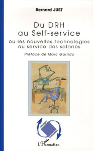 Du DRH au Self-service. Ou les nouvelles technologies au service des salariés - Just Bernard