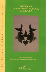 Psychologie clinique - Nouvelle série N° 20, hiver 2005 : Pourquoi la psychopathologie clinique ? - Hoffmann Christian ; Douville Olivier ; Abelhauser