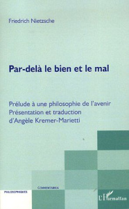 Par-delà le bien et le mal. Prélude à une philosophie de l'avenir - Nietzsche Friedrich ; Kremer-Marietti Angèle