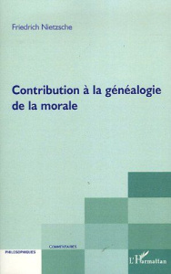 Contribution à la généalogie de la morale - Nietzsche Friedrich ; Kremer-Marietti Angèle