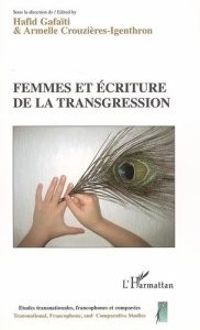 Femmes et écriture de la transgression / éd. sous la dir. de Hafid Garaïti & Amelie Crouzières-Igent - Crouzières-Ingenthron Armelle