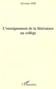 L'enseignement de la littérature au collège - Ahr Sylviane