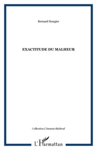 Exactitude du malheur - Rongier Bernard